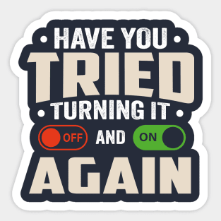 have you tried turning it off and on again Sticker